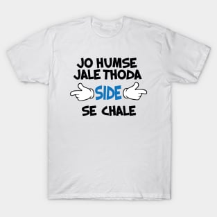 Jo Humse Jale Thoda Side Se Chale Funny Hindi Saying T-Shirt